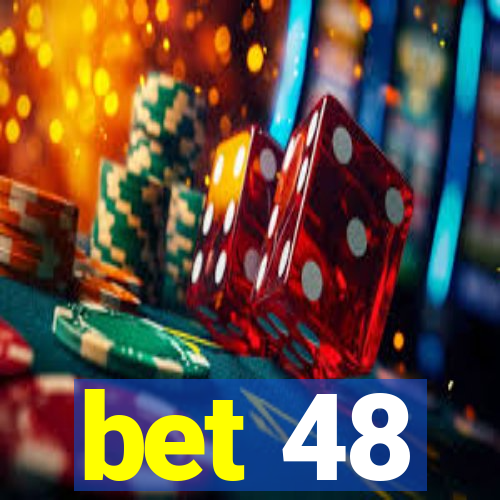 bet 48